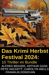 Das Krimi Herbst Festival 2024: 10 Thriller im Bundle -  Alfred Bekker,  Pete Hackett,  Franklin Donovan,  Arthur Gask,  Carolyn Wells