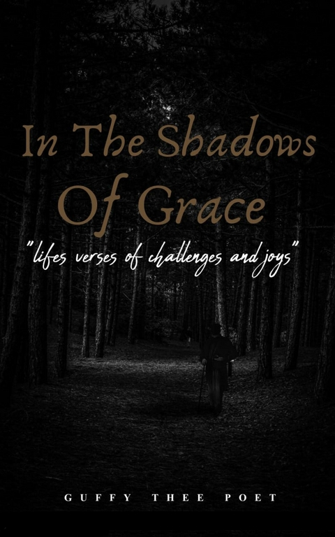 In the Shadows of Grace -  Guffy Thee Poet