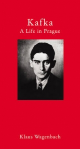 Kafka – A Life in Prague - Klaus Wagenbach