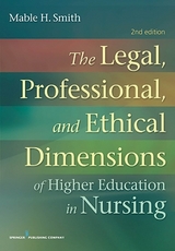 The Legal, Professional, and Ethical Dimensions of Education in Nursing - Smith, Mable