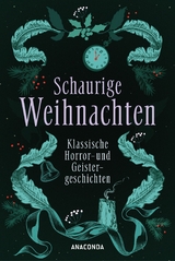 Schaurige Weihnachten. Klassische Horror- und Geistergeschichten - Arthur Conan Doyle, D. H. Lawrence, Algernon Blackwood