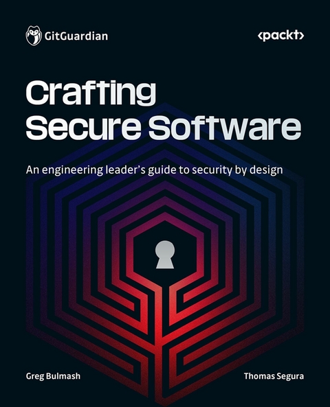 Crafting Secure Software - Greg Bulmash, Thomas Segura