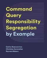 CQRS by Example - Carlos Buenosvinos, Christian Soronellas, Keyvan Akbary