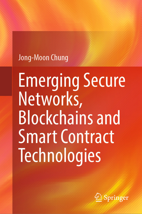 Emerging Secure Networks, Blockchains and Smart Contract Technologies - Jong-Moon Chung