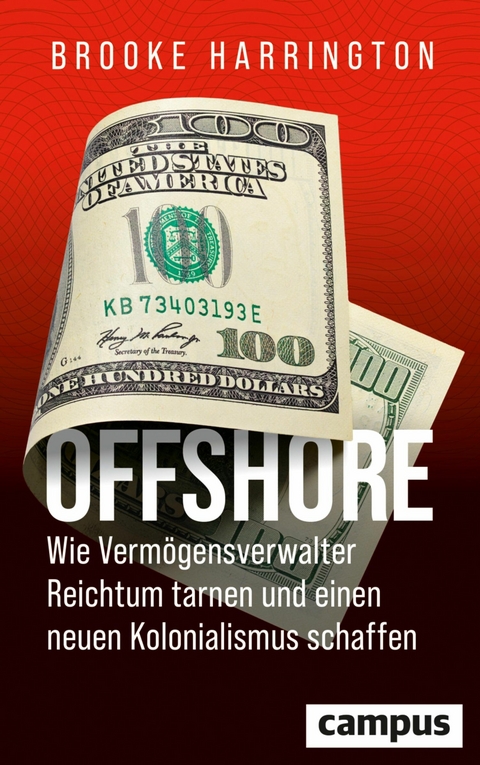 Offshore - Wie Vermögensverwalter Reichtum tarnen und einen neuen Kolonialismus schaffen - Brooke Harrington