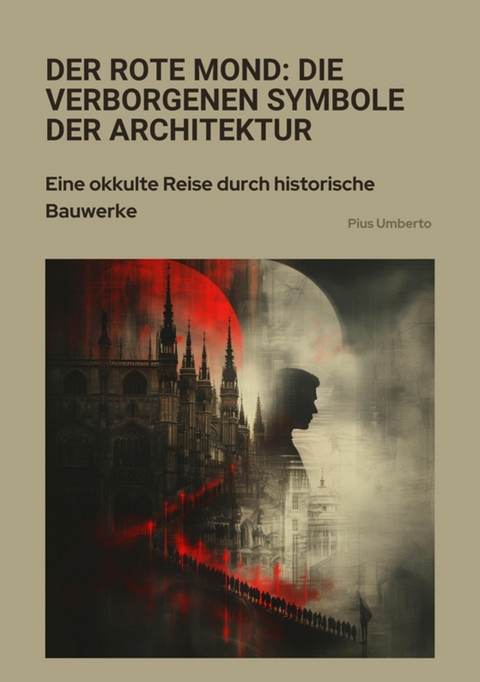 Der rote Mond: Die verborgenen Symbole der Architektur -  Pius Umberto