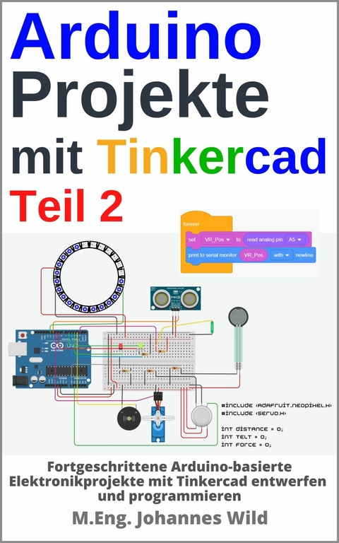 Arduino Projekte mit Tinkercad | Teil 2 -  M.Eng. Johannes Wild