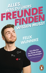 Alles, was du übers Freunde finden wissen musst -  Felix Wunnike