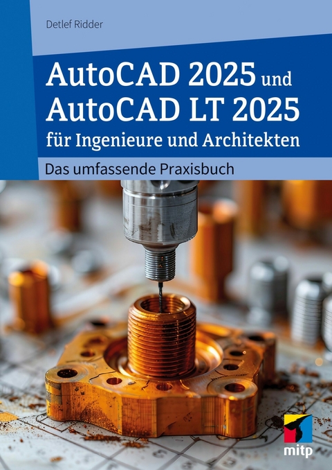 AutoCAD 2025 und AutoCAD LT 2025 für Ingenieure und Architekten -  Detlef Ridder