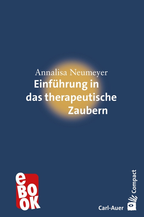 Einführung in das therapeutische Zaubern - Annalisa Neumeyer