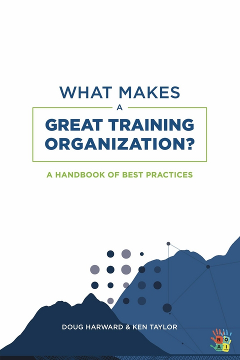 What Makes a Great Training Organization? -  Doug Harward,  Ken Taylor