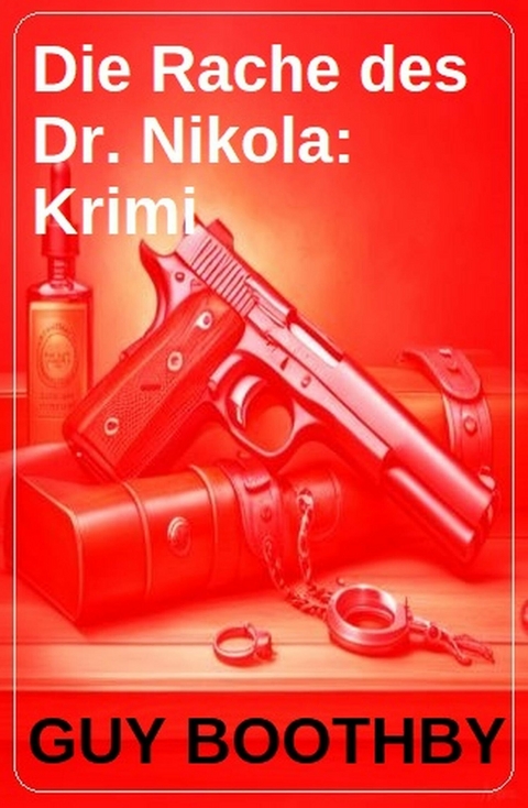 Die Rache des Dr. Nikola: Krimi -  Guy Boothby