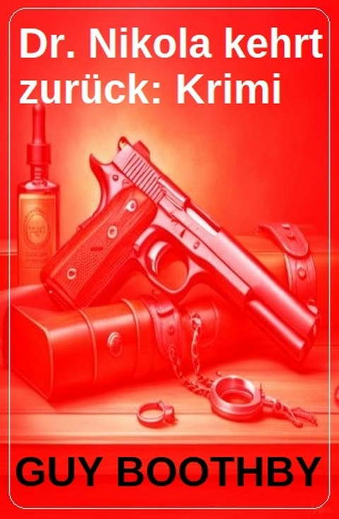 Dr. Nikola kehrt zurück: Krimi -  Guy Boothby