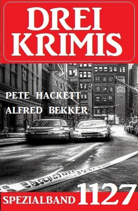 Drei Krimis Spezialband 1127 -  Alfred Bekker,  Pete Hackett