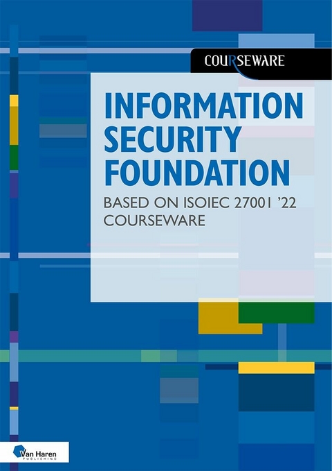 Information Security Foundation based on ISO/IEC 27001 '22 Courseware -  Kees Hintzbergen