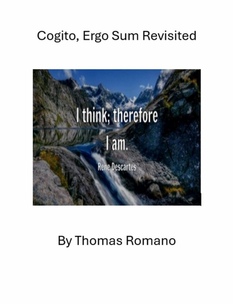 Cogito, Ergo Sum Revisted -  Thomas Romano