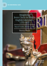 Imagining Jesus Christ in Middle English Literature, 1275-1475 - Theresa Tinkle