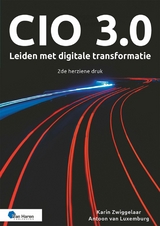 CIO 3.0 – Leiden met digitale transformatie – 2de herziene druk - Antoon van Luxemburg, Karin Zwiggelaar