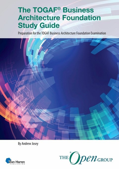 The TOGAF® Business Architecture Foundation Study Guide - Andrew Josey, The Open Group