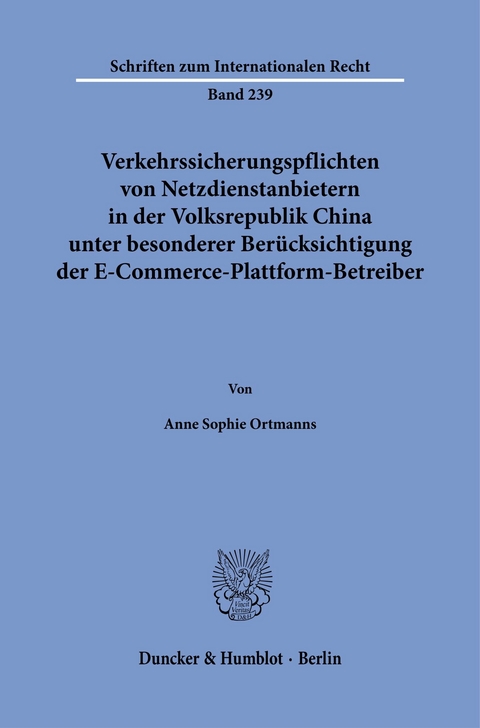 Verkehrssicherungspflichten von Netzdienstanbietern in der Volksrepublik China unter besonderer Berücksichtigung der E-Commerce-Plattform-Betreiber. -  Anne Sophie Ortmanns