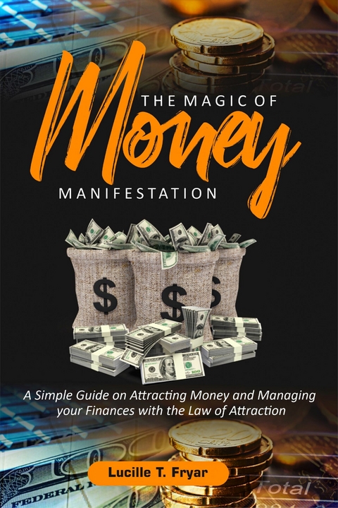 The Magic of Money Manifestation -  Lucille T. Fryar