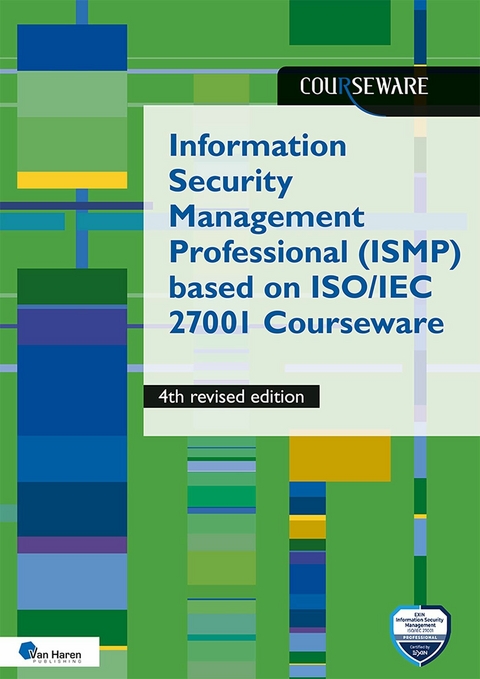 Information Security Management Professional (ISMP) based on ISO 27001 Courseware - 4th revised -  Dolf van der Haven,  Ruben Zeegers