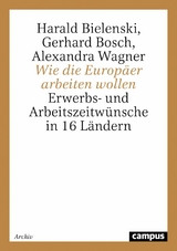 Wie die Europäer arbeiten wollen -  Harald Bielenski,  Gerhard Bosch,  Alexandra Wagner