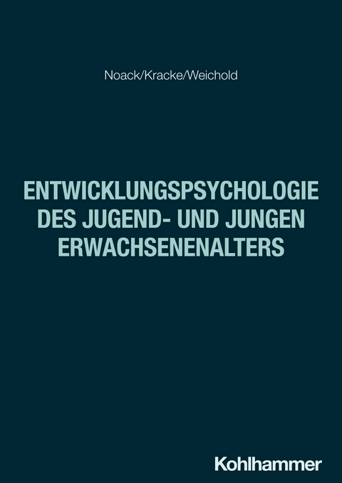 Entwicklungspsychologie des Jugend- und jungen Erwachsenenalters - Peter Noack, Bärbel Kracke, Karina Weichold