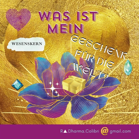 Was ist mein Geschenk für die Welt? -  Ra.Dharma Colibri