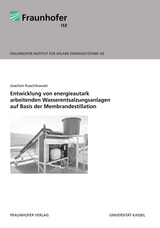 Entwicklung von energieautark arbeitenden Wasserentsalzungsanlagen auf Basis der Membrandestillation. - Joachim Koschikowski