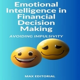 Emotional Intelligence in Financial Decision Making: Avoiding Impulsivity - MAX EDITORIAL