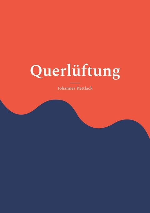 Querlüftung - Johannes Kettlack