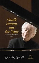 Musik kommt aus der Stille - András Schiff, Martin Meyer