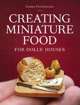 Creating Miniature Food for Dolls' Houses -  Emma Ferdinando