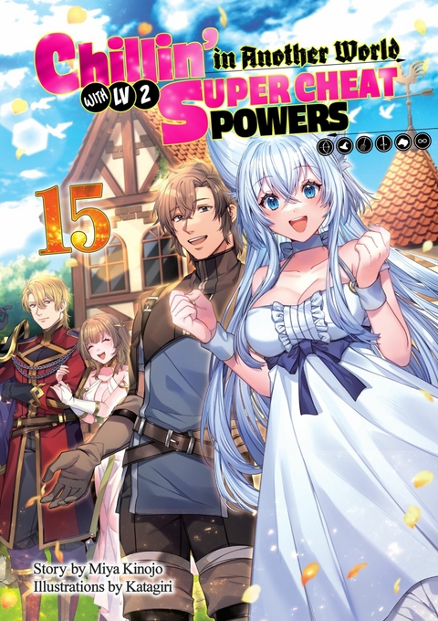 Chillin' in Another World with Level 2 Super Cheat Powers: Volume 15 (Light Novel) -  Miya Kinojo