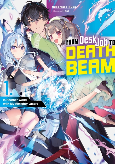 From Desk Job to Death Beam: In Another World with My Almighty Lasers Volume 1 -  Nekomata Nuko