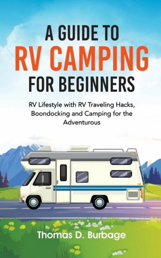 A Guide to RV Camping for Beginners - Thomas D. Burbage