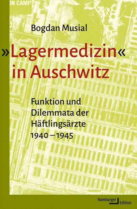 »Lagermedizin« in Auschwitz - Bogdan Musial