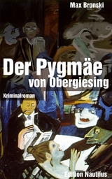 Der Pygmäe von Obergiesing - Max Bronski