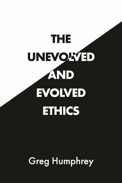 Unevolved and Evolved Ethics -  Greg Humphrey