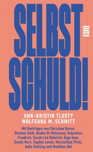 Selbst schuld! - Wolfgang M. Schmitt; Ann-Kristin Tlusty