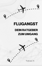 Flugangst - dein Ratgeber zum Umgang -  Tobias Hopfmüller