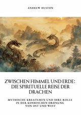 Zwischen Himmel und Erde: Die spirituelle Reise der Drachen -  Andrew Huston