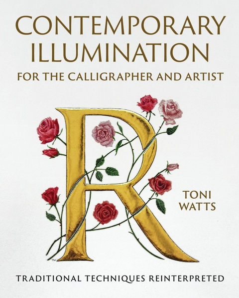 Contemporary Illumination for the Calligrapher and Artist -  Toni Watts