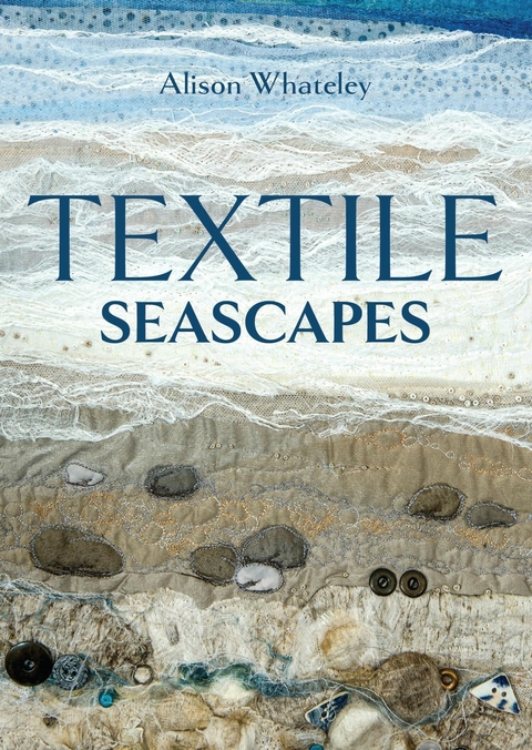 Textile Seascapes -  Alison Whateley