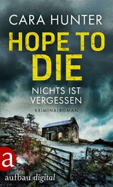 Hope to Die - Nichts ist vergessen - Cara Hunter