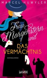 Frau Morgenstern und das Vermächtnis -  Marcel Huwyler