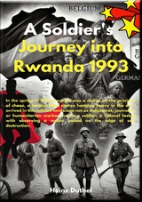 1993: A Soldier's Journey into Rwanda - Heinz Duthel