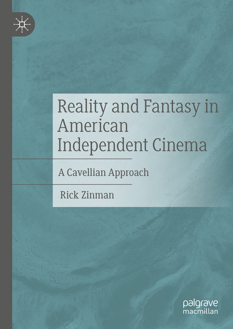 Reality and Fantasy in American Independent Cinema -  Rick Zinman