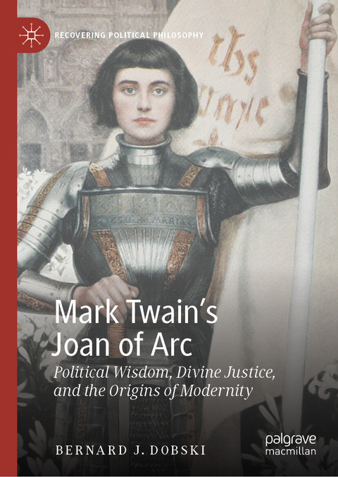 Mark Twain's Joan of Arc -  Bernard J. Dobski